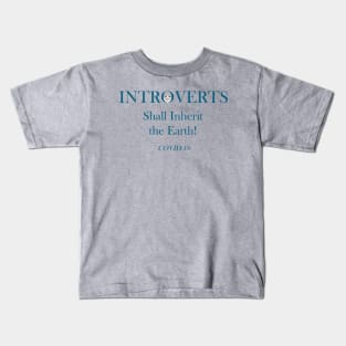 Introverts Shall Inherit the Earth! Kids T-Shirt